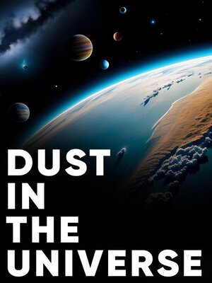 cover image of Dust In the Universe